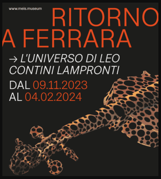 Il MEIS di Ferrara propone la mostra Ritorno a Ferrara. L'universo di Leo Contini Lampronti, a cura di Hava Contini e Yael Sonnino-Levy