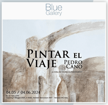La Blue Gallery di Venezia ospita la mostra PEDRO CANO. Pintar el Viaje, aperta al pubblico fino al 4 giugno